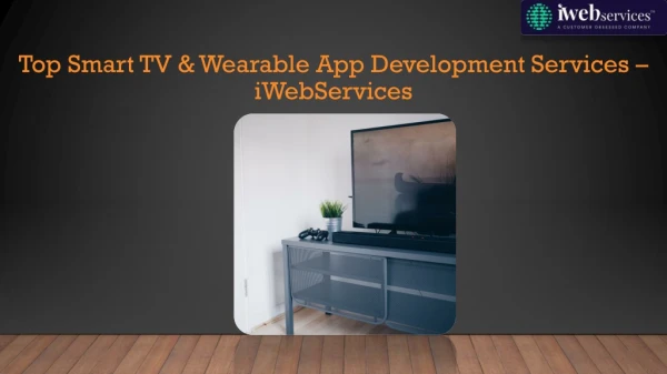 Top Smart TV & Wearable App Development Services – iWebServices