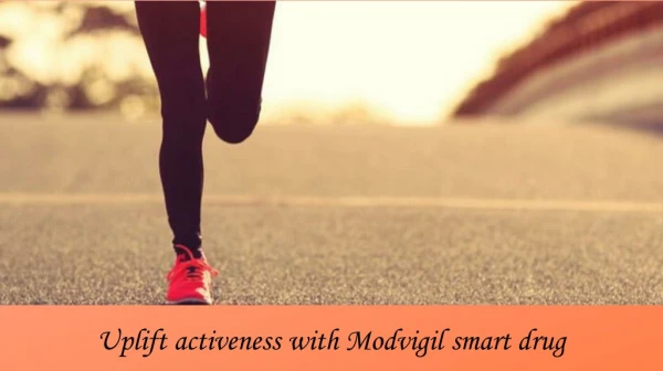 Uplift activeness with Modvigil smart drug