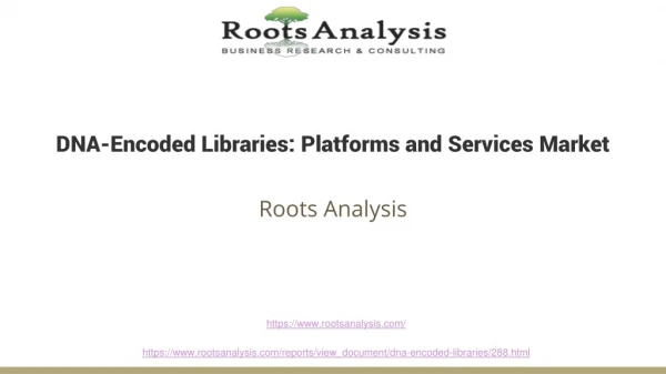DNA-Encoded Libraries: Platforms and Services Market- Roots Analysis