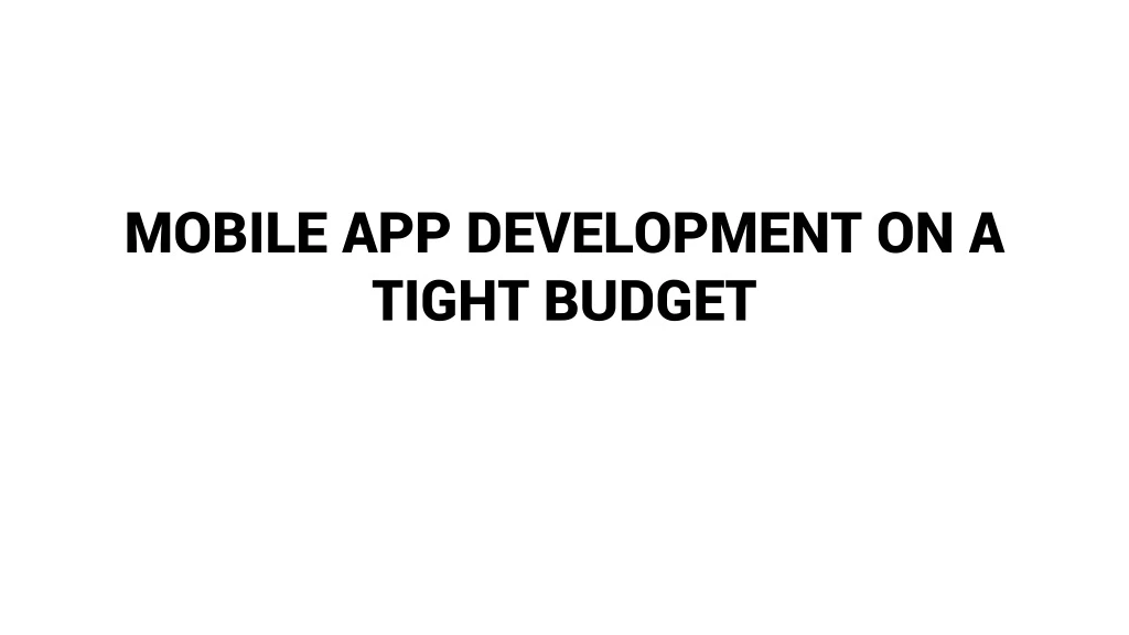 mobile app development on a tight budget
