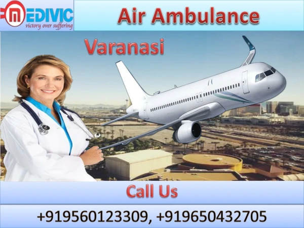 Air Ambulance in Varanasi and Allahabad by Medivic Aviation with Medical Team