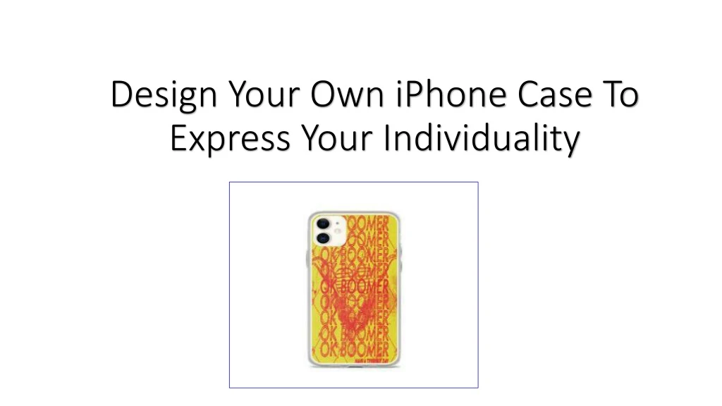 design your own iphone case to express your individuality