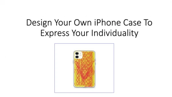 Design Your Own iPhone Case To Express Your Individuality