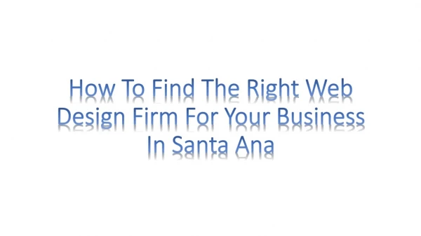 How to Find the Right Web Design Firm for Your Business in Santa Ana