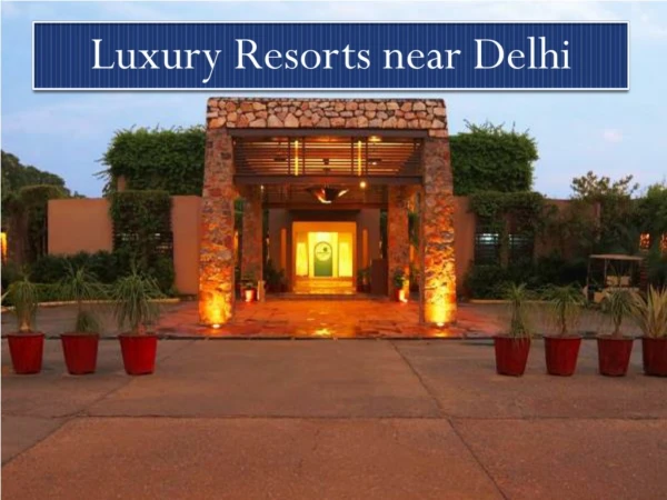 Resorts near Delhi | Weekend Getaways from Delhi