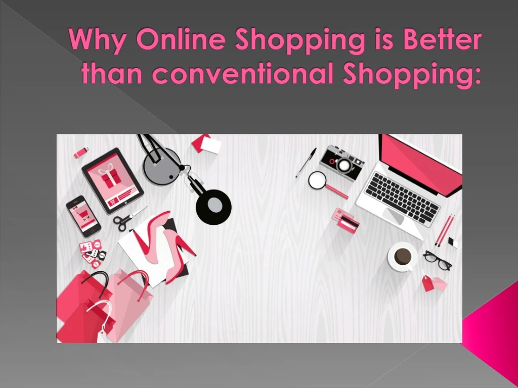 why online shopping is better than conventional shopping