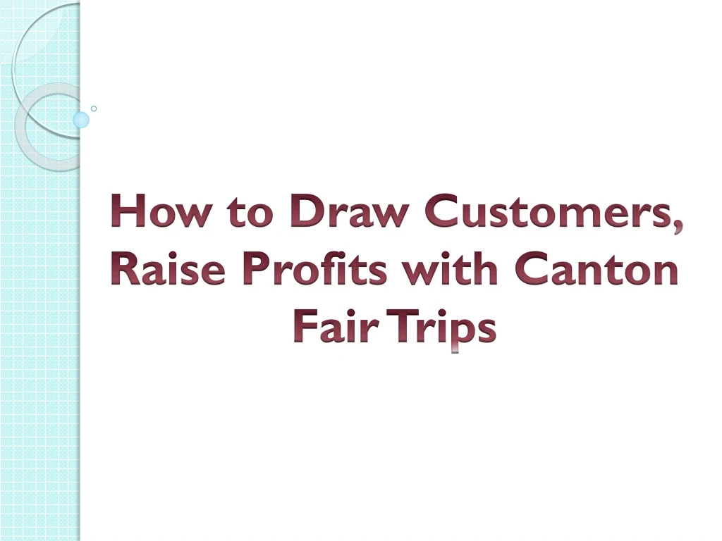 how to draw customers raise profits with canton fair trips
