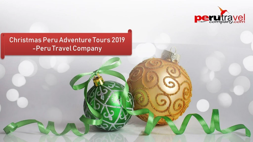 christmas peru adventure tours 2019 peru travel