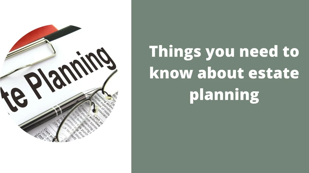 things you need to know about estate planning