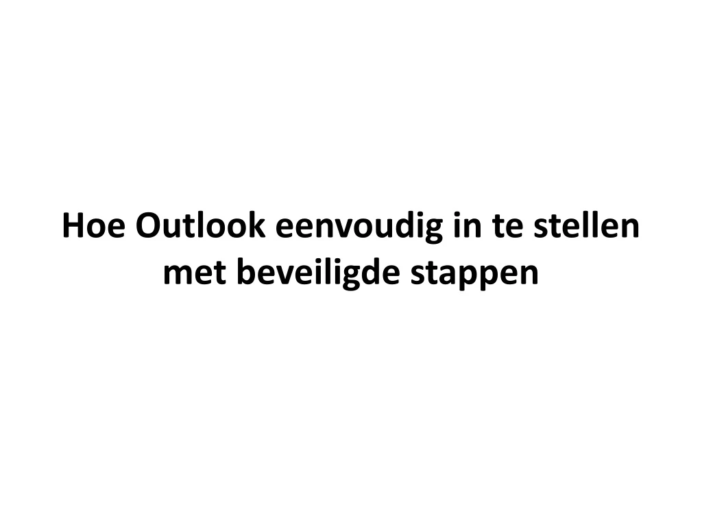 hoe outlook eenvoudig in te stellen met beveiligde stappen