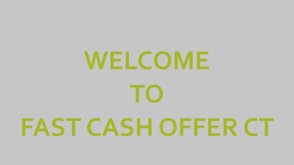 welcome to fast cash offer ct