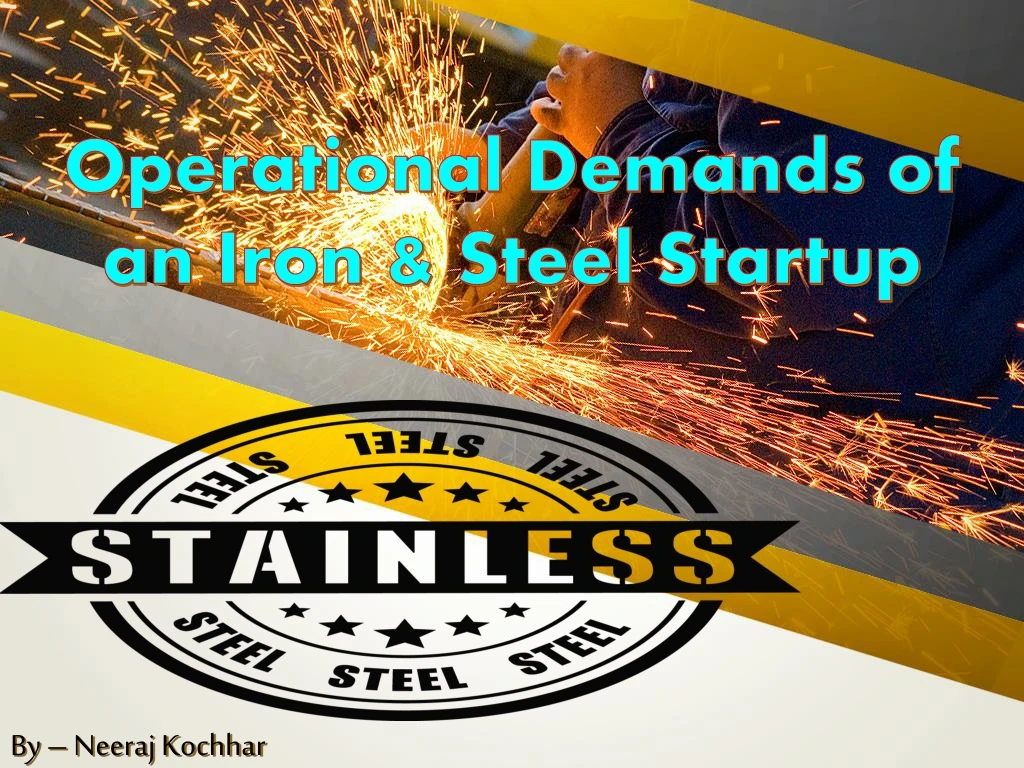 operational demands of an iron steel startup