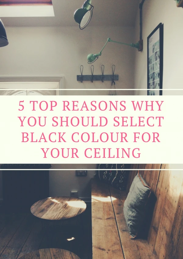 5 Top Reasons Why You Should Select Black Colour for your Ceiling