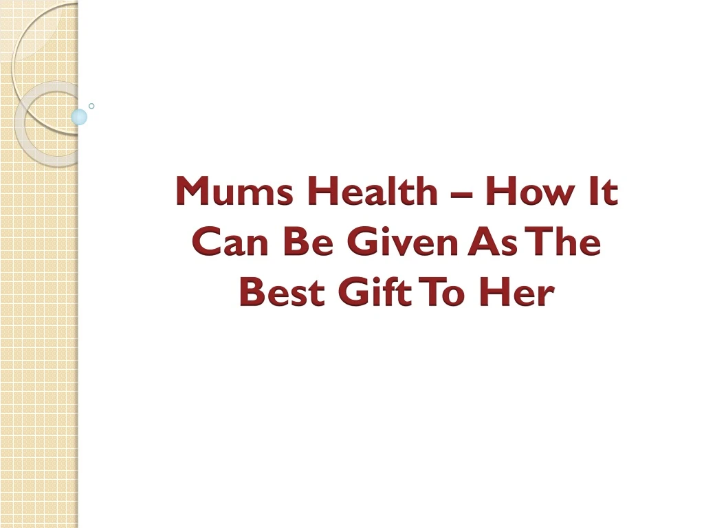 mums health how it can be given as the best gift to her