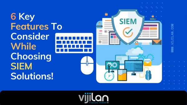 Choosing a New SIEM? Know What Features Should it Possess!