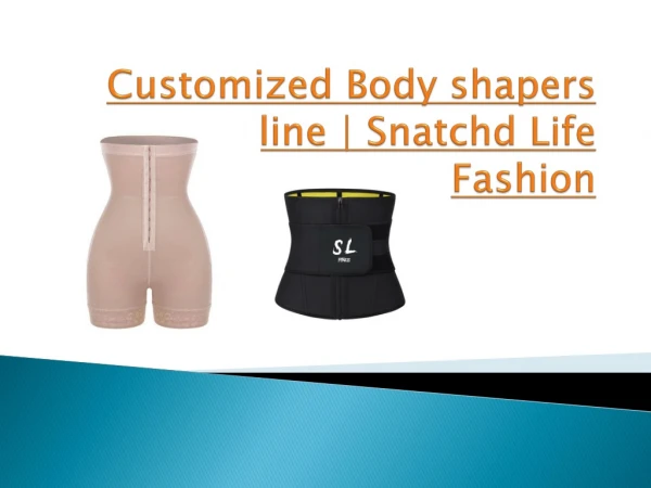 Customized Body shapers online by snatchd life fashion