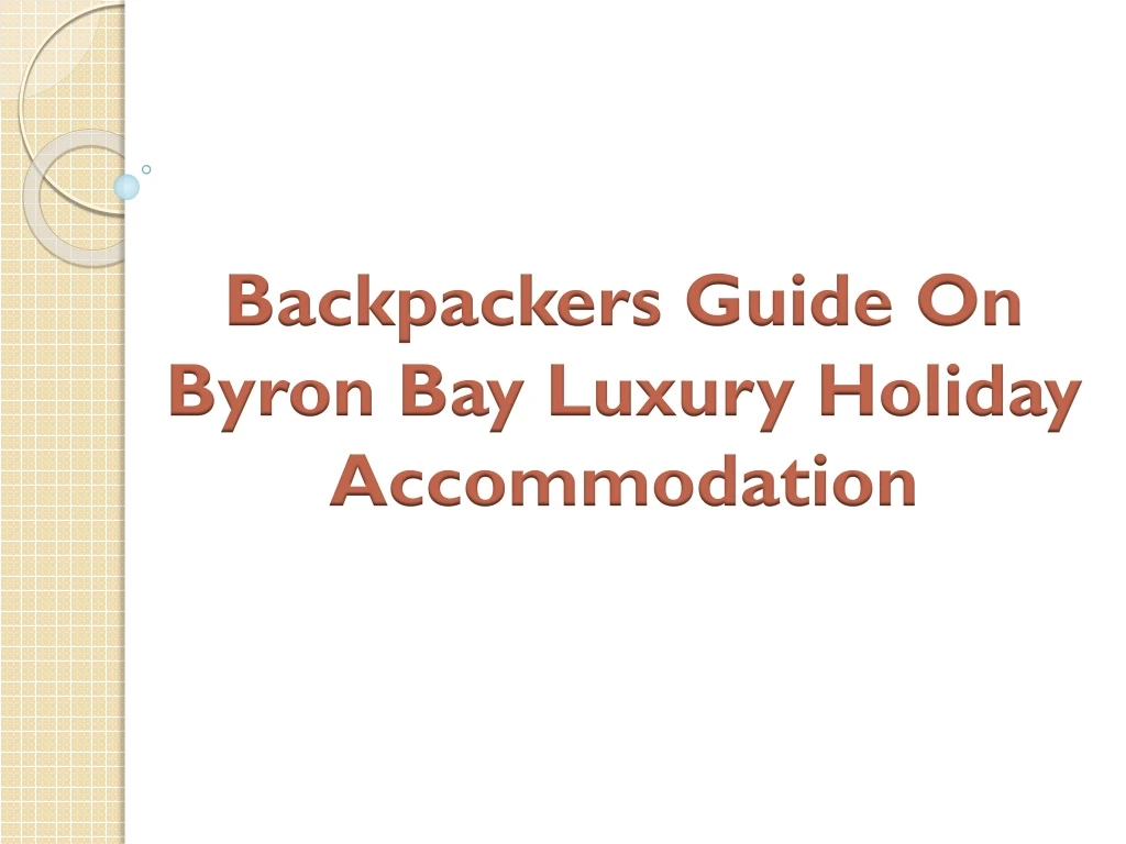 backpackers guide on byron bay luxury holiday accommodation