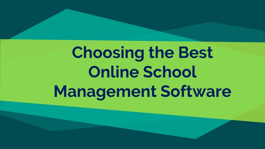 choosing the best online school management software