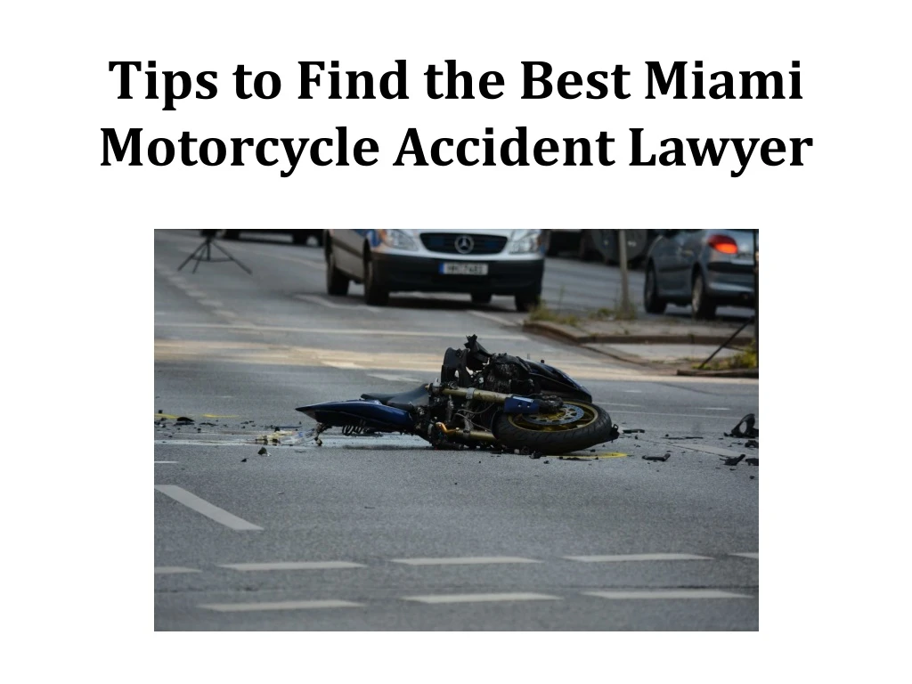 tips to find the best miami motorcycle accident lawyer