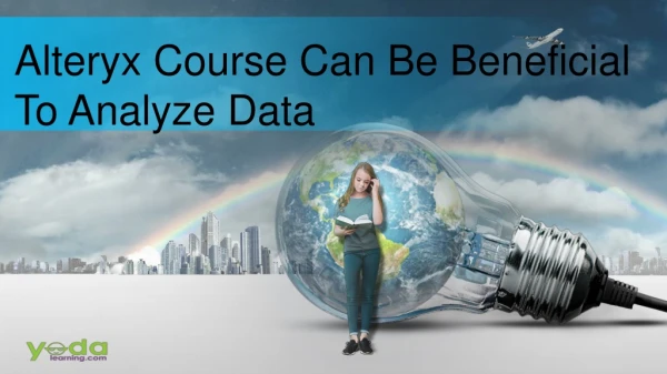 Alteryx Course Can Be Beneficial To Analyze Data