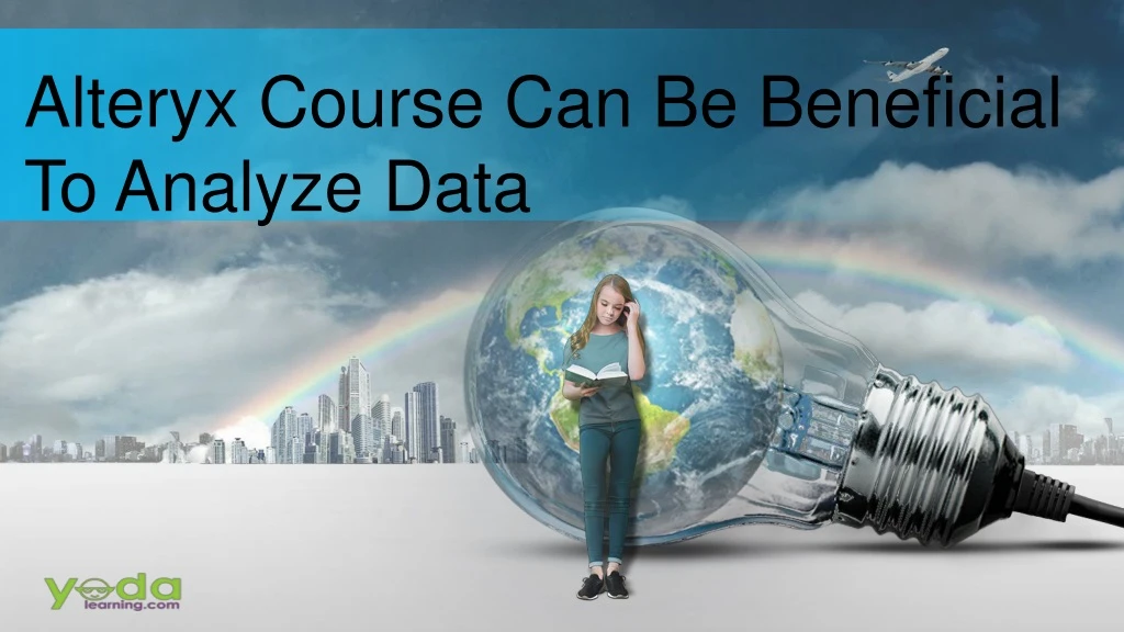 alteryx course can be beneficial to analyze data