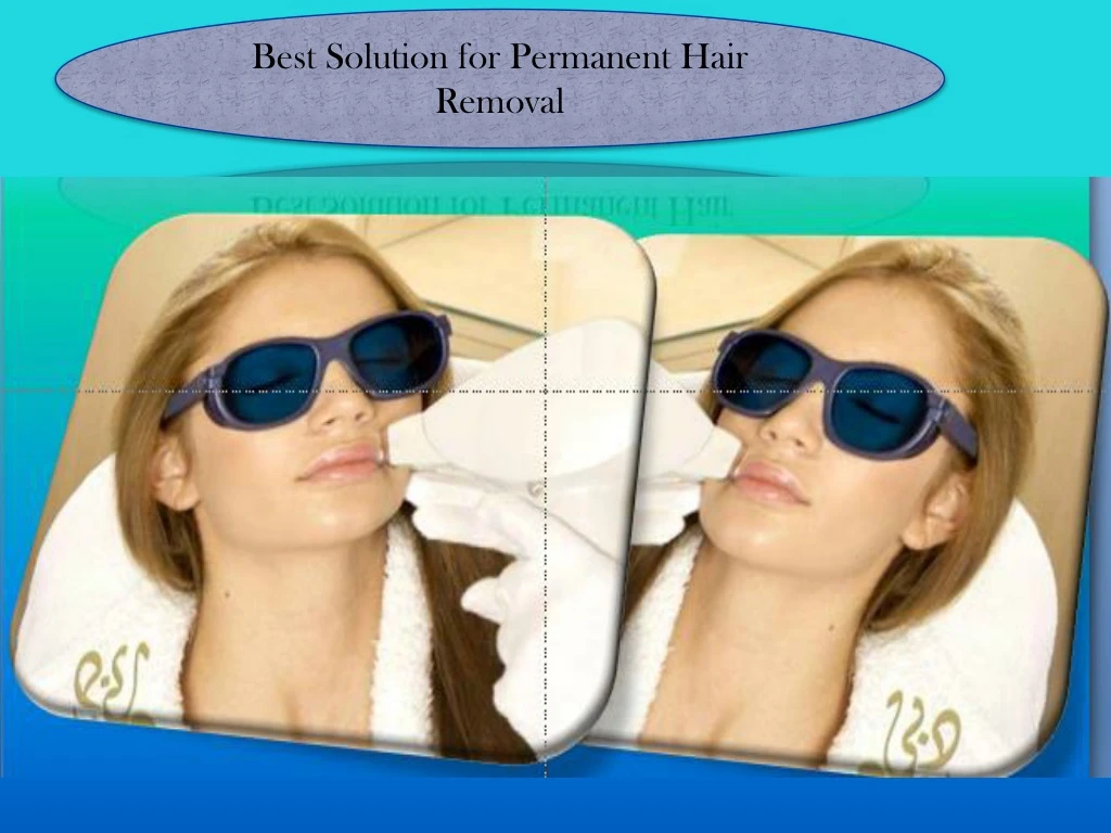 best solution for permanent hair removal
