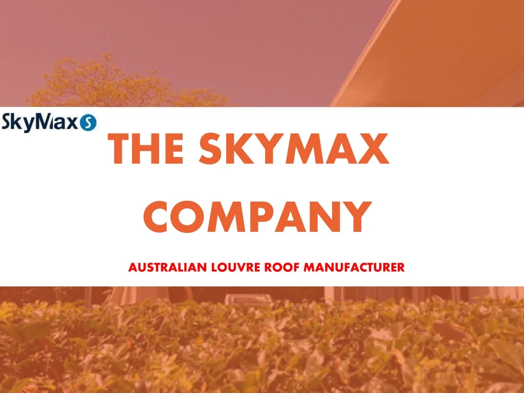 the skymax company australian louvre roof manufacturer