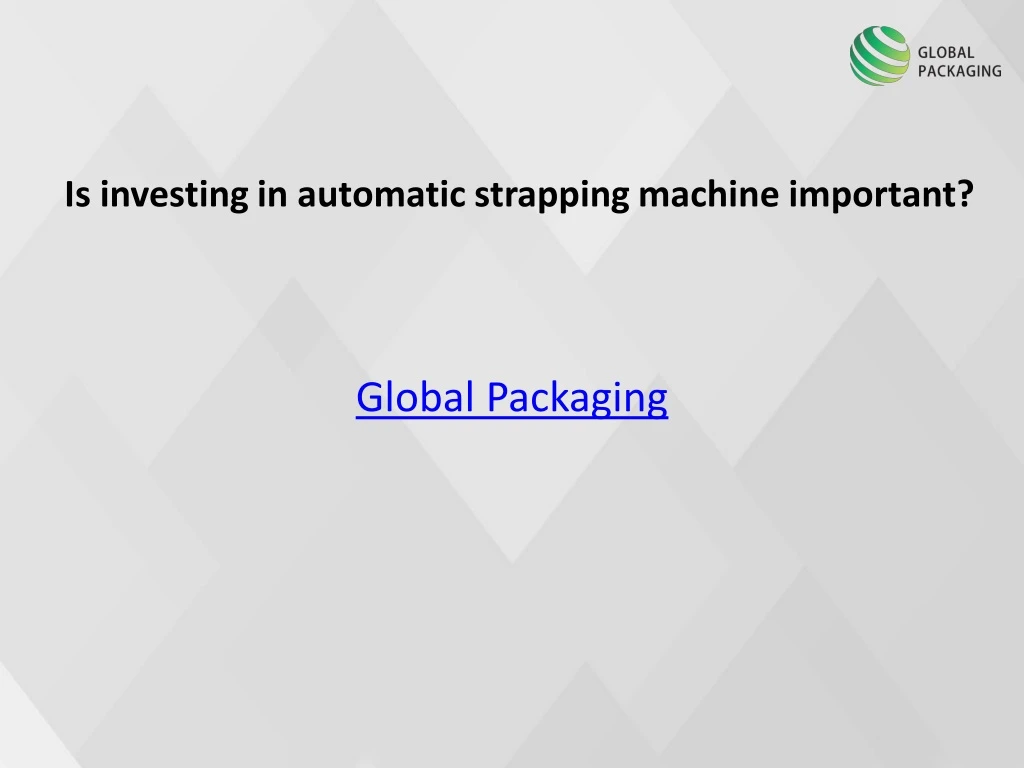 is investing in automatic strapping machine