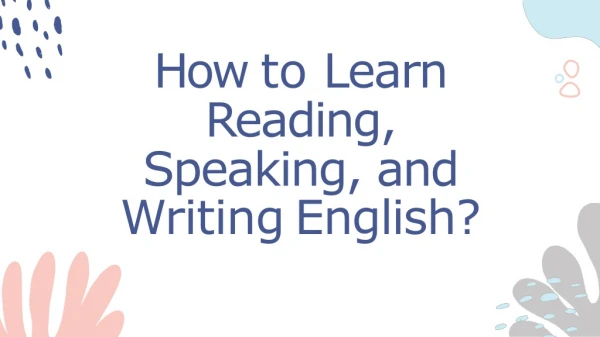 how to learn reading speaking and writing english