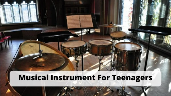 Musical Instruments For Teenagers