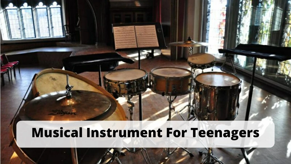 musical instrument for teenagers