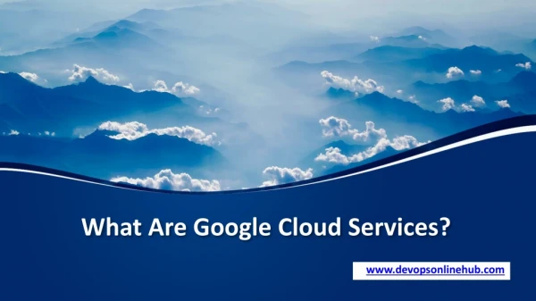 What Are Google Cloud Services