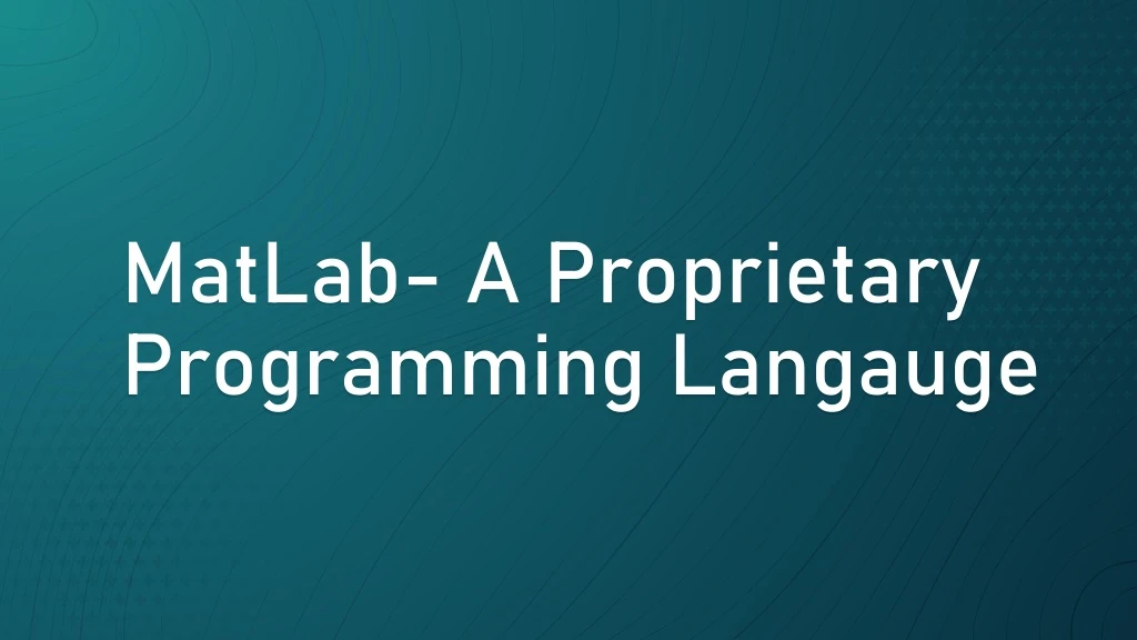 matlab a proprietary programming langauge