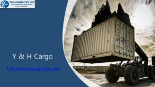 Air freight & Sea Freight Services in India| Y&H Cargo - slide 1