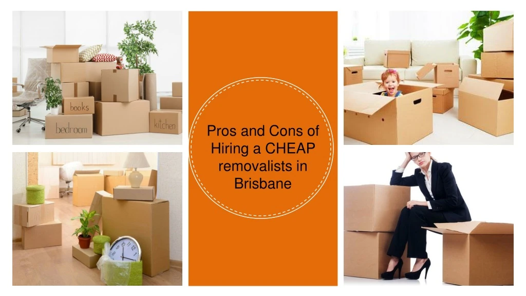pros and cons of hiring a cheap removalists