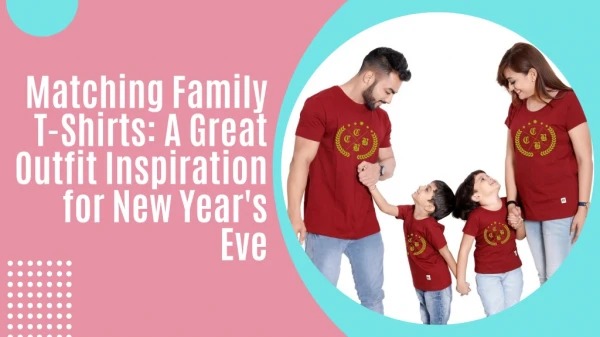 Matching Family T-Shirts: A Perfect Outfit Inspiration for New Year