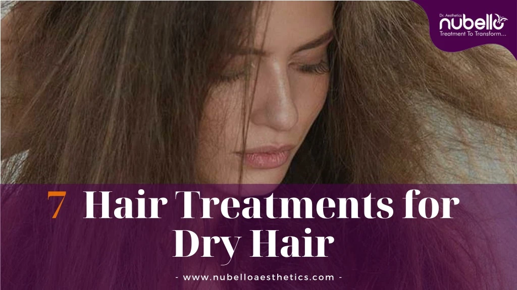 7 hair treatments for dry hair
