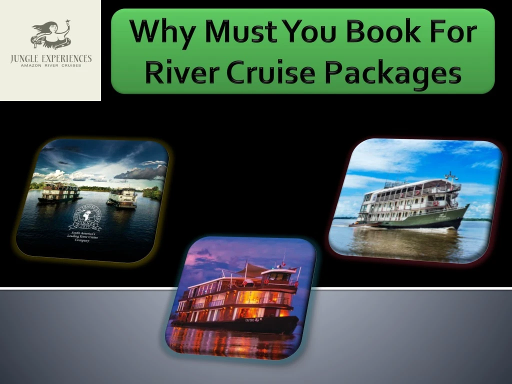 why must you book for river cruise packages