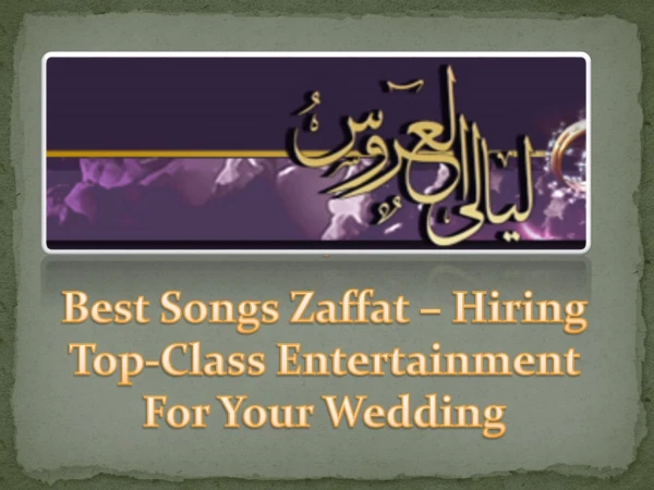 Best Songs Zaffat – Hiring Top-Class Entertainment For Your Wedding