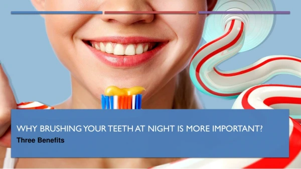 Why Brushing Your Teeth At Night Is More Important?