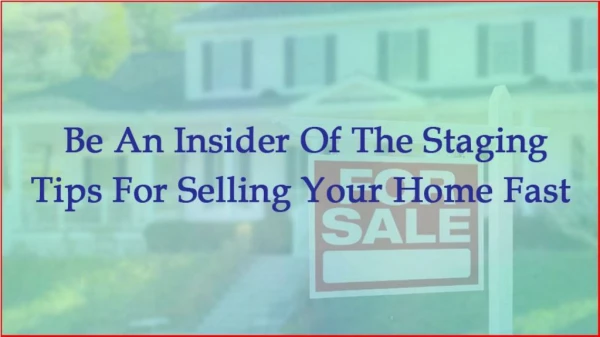 Be an Insider of the Staging Tips for Selling Your Home Fast | Bazinga.ae