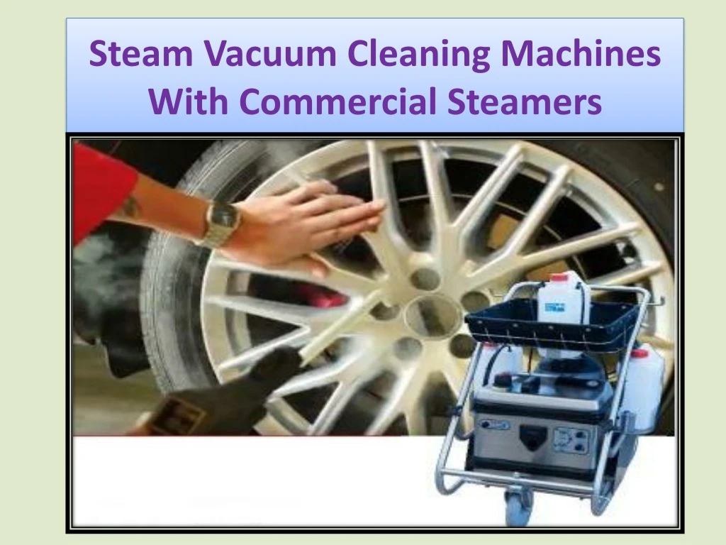 steam vacuum cleaning machines with commercial steamers