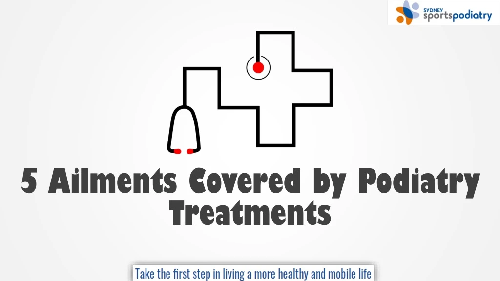 5 ailments covered by podiatry treatments