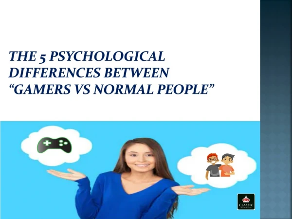 the 5 psychological differences between gamers vs normal people