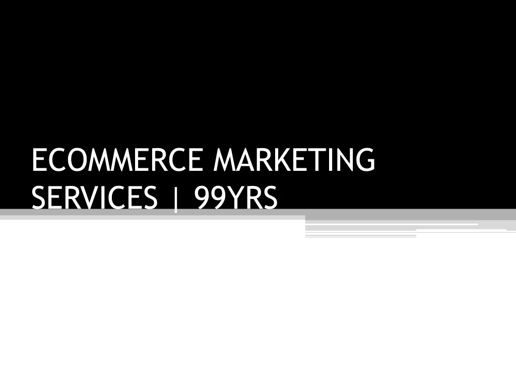 ecommerce marketing services 99yrs