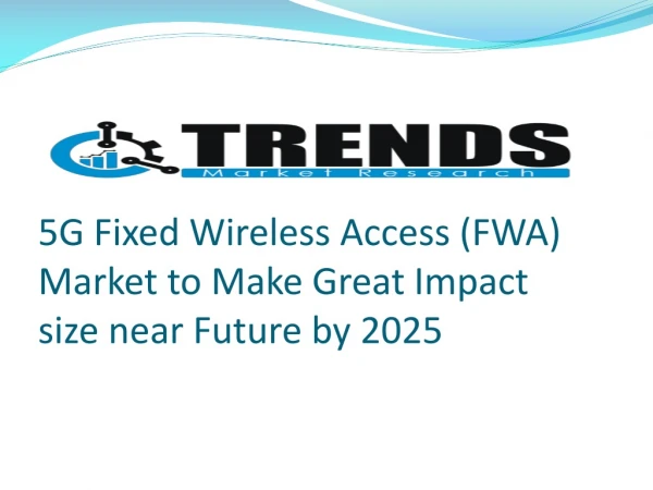 5G Fixed Wireless Access (FWA) Market Will Reflect Significant Growth Prospects during 2025