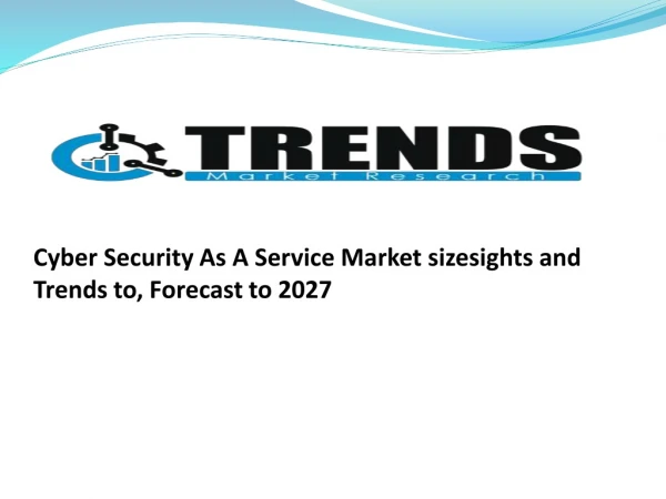Cyber Security As A Service Market 2018-2027: Comprehensive Study Explores Huge Growth in Future | Worldwide Key Players