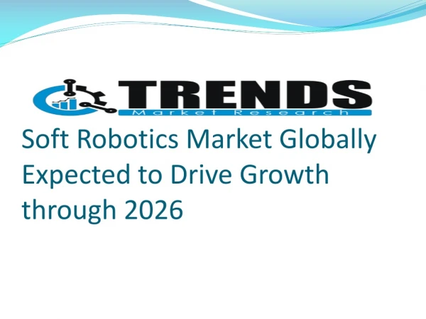 Soft Robotics Market Rising Allocations On analysis And Innovation 2026
