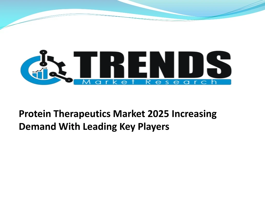 protein therapeutics market 2025 increasing demand with leading key players