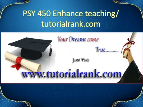 PSY 450 Enhance teaching/tutorialrank.com